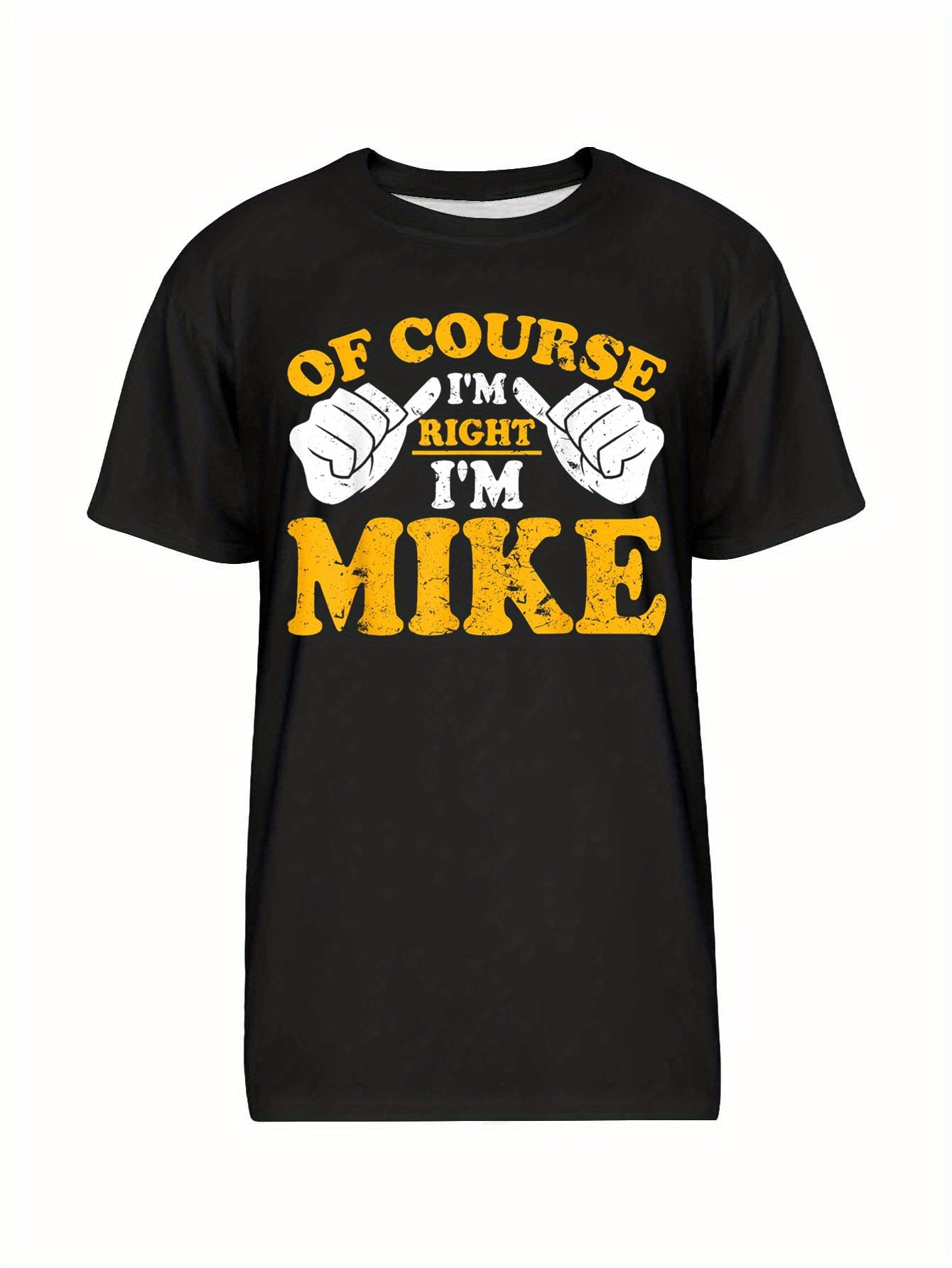 Funny Mike Is Right. I Am Mike's Birthday T-shirt, Men's Fun Patterned Text T-shirt